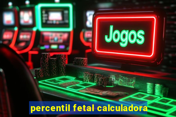 percentil fetal calculadora